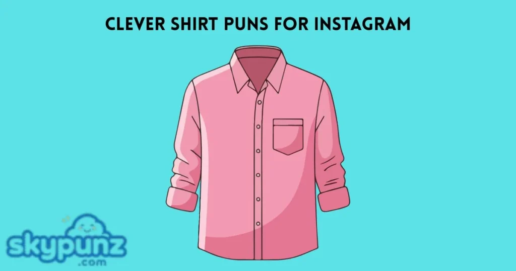Clever Shirt Puns For Instagram