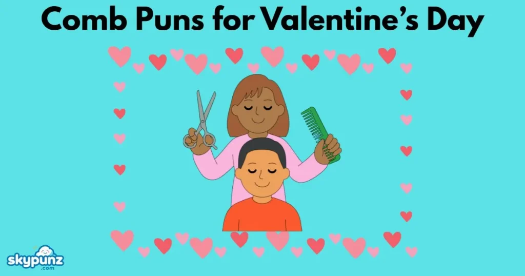 Comb Puns for Valentine’s Day