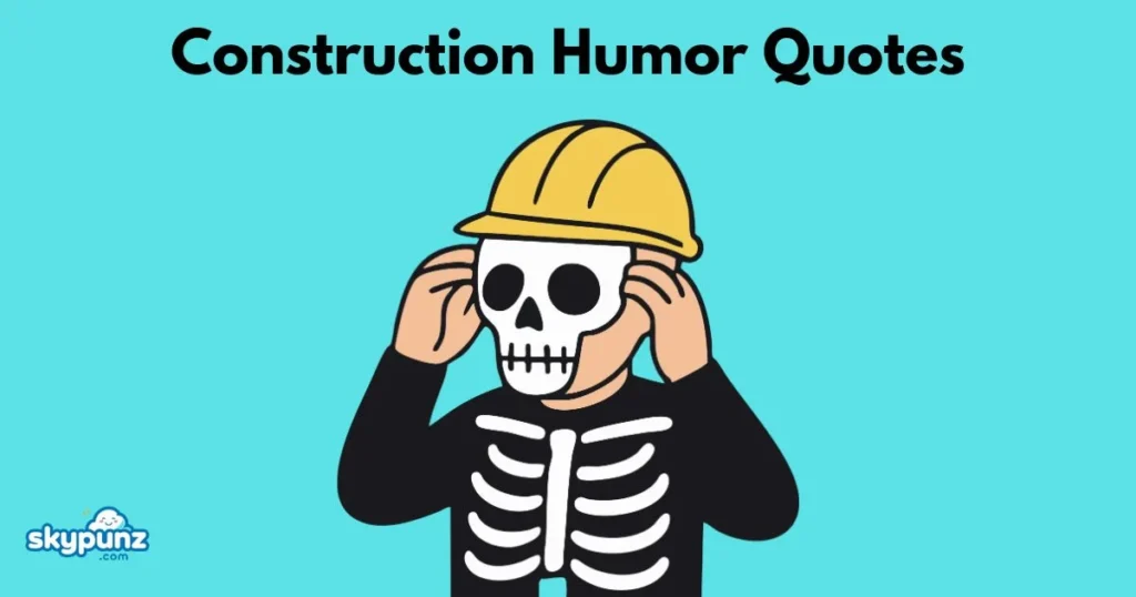 Construction Humor Quotes