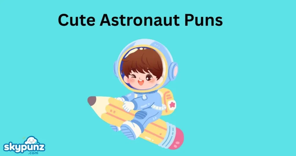 Cute Astronaut Puns