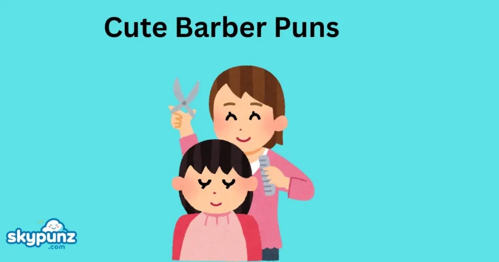 Cute Barber Puns