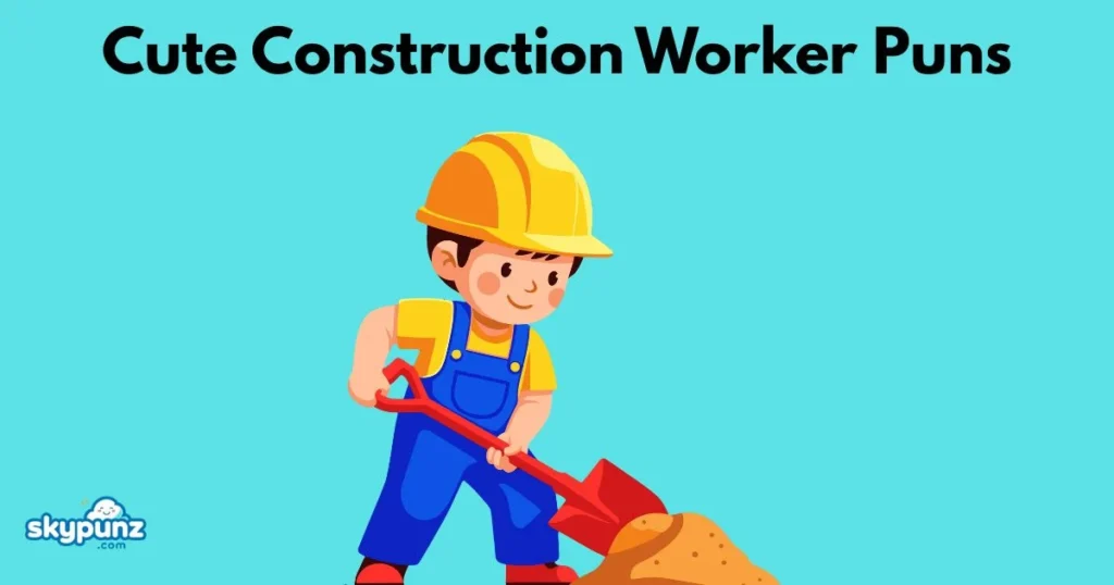 Cute Construction Worker Pun