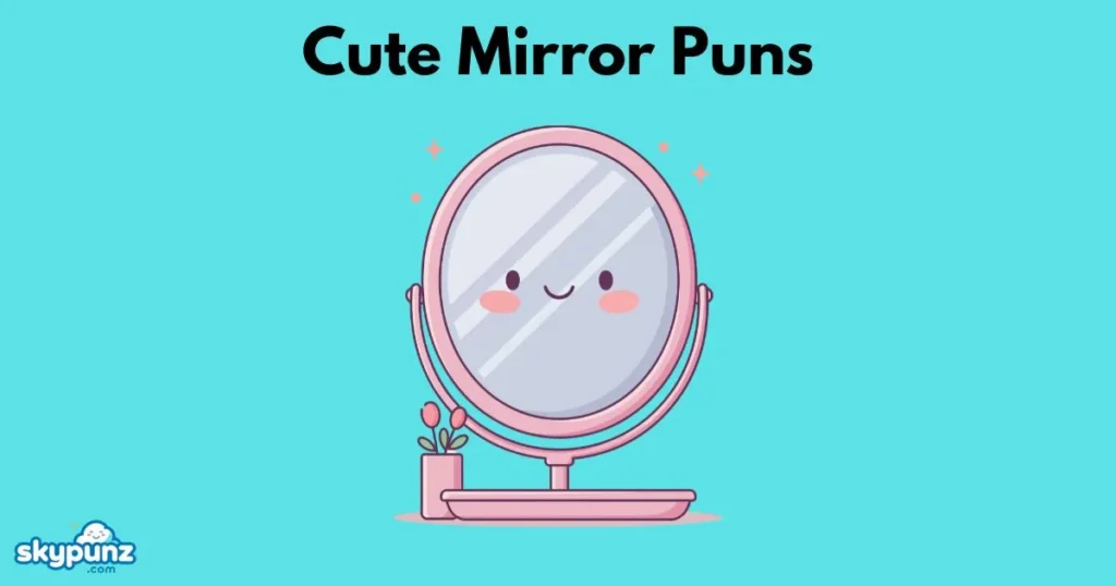Cute Mirror Puns