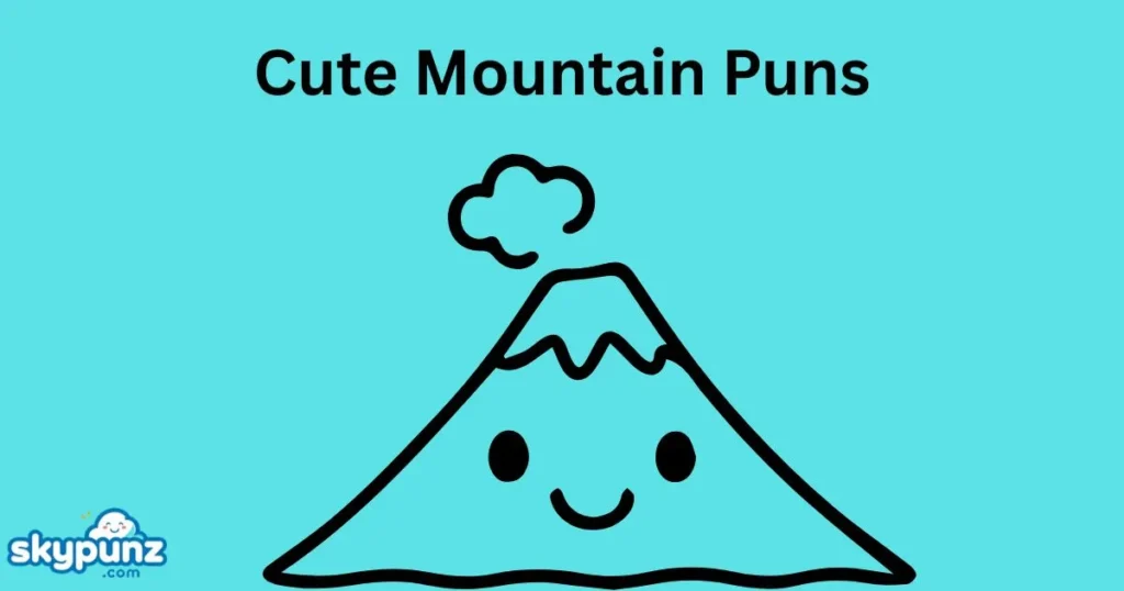 Cute Mountain Puns