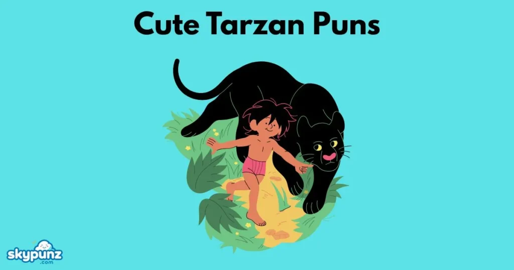 Cute Tarzan Puns