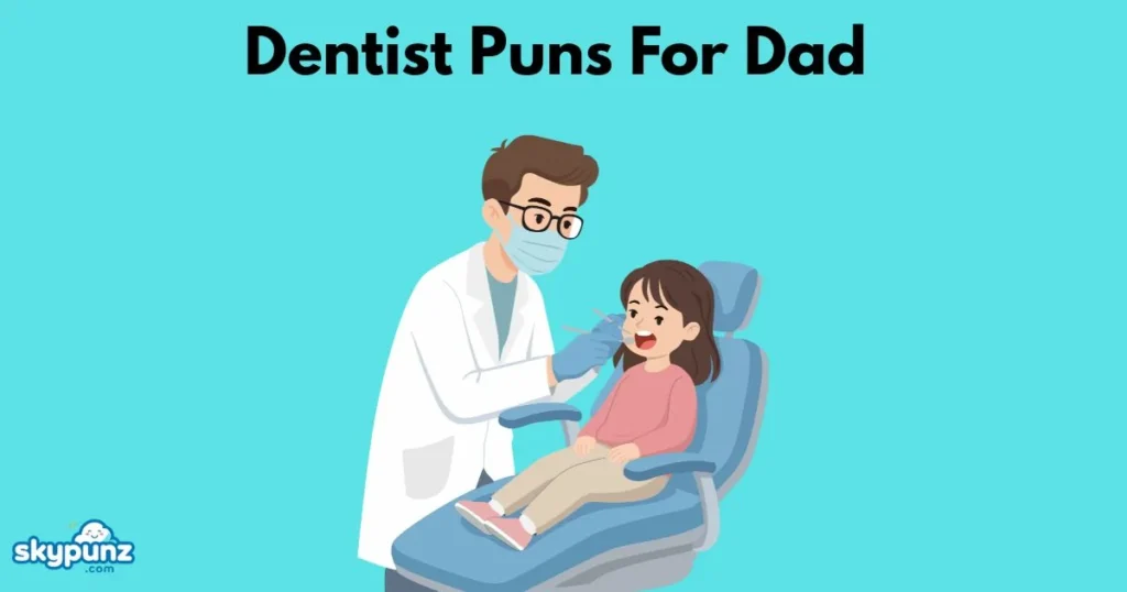 Dentist Puns For Dad