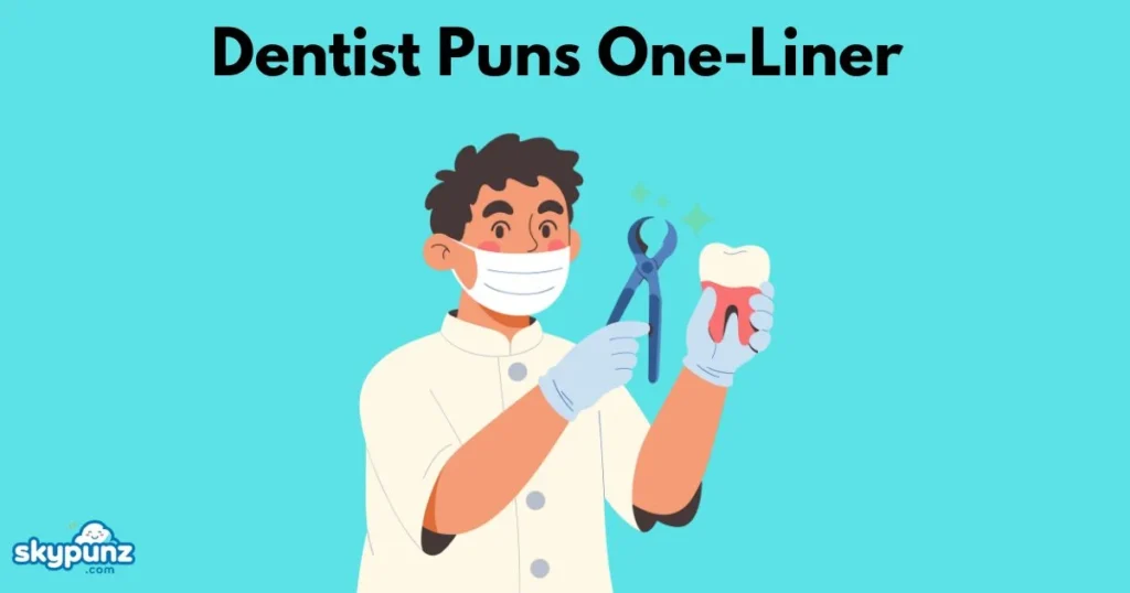 Dentist Puns One Liner