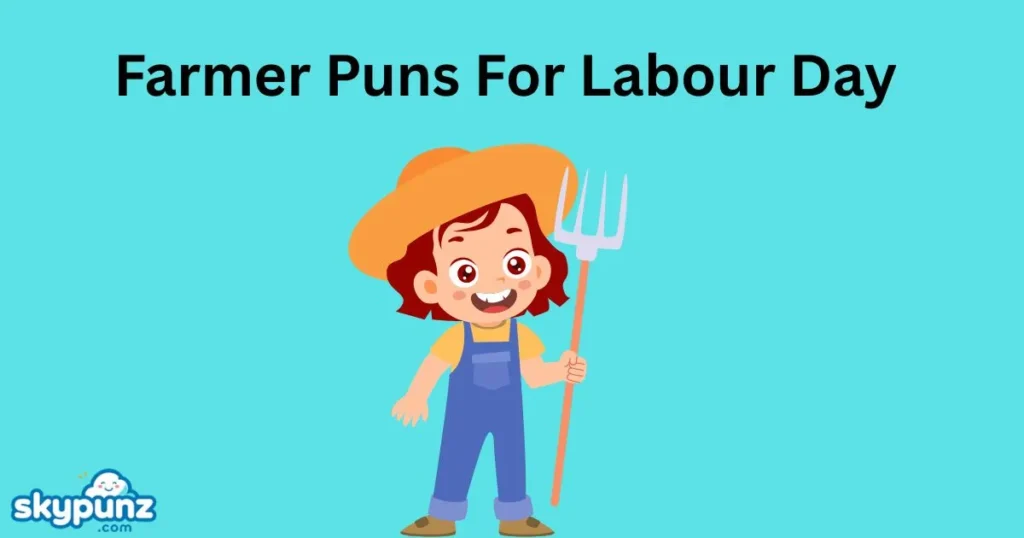 Farmer Puns For Labour Day 