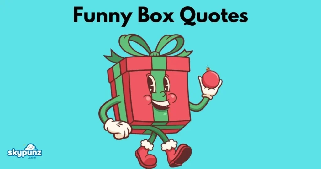 Funny Box Quotes