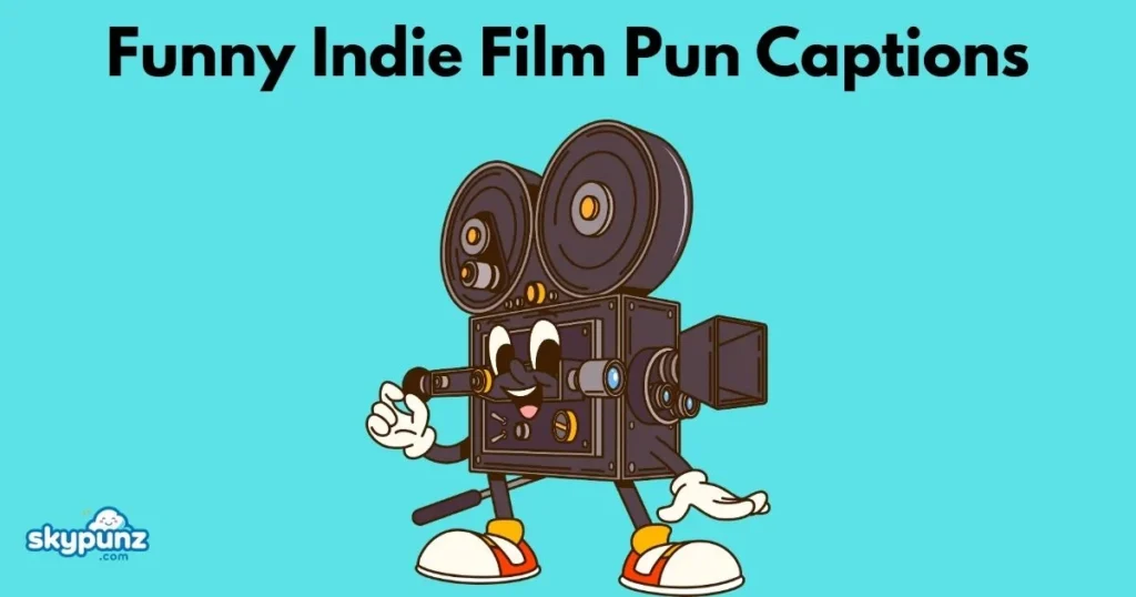 Funny Indie Film Pun Captions