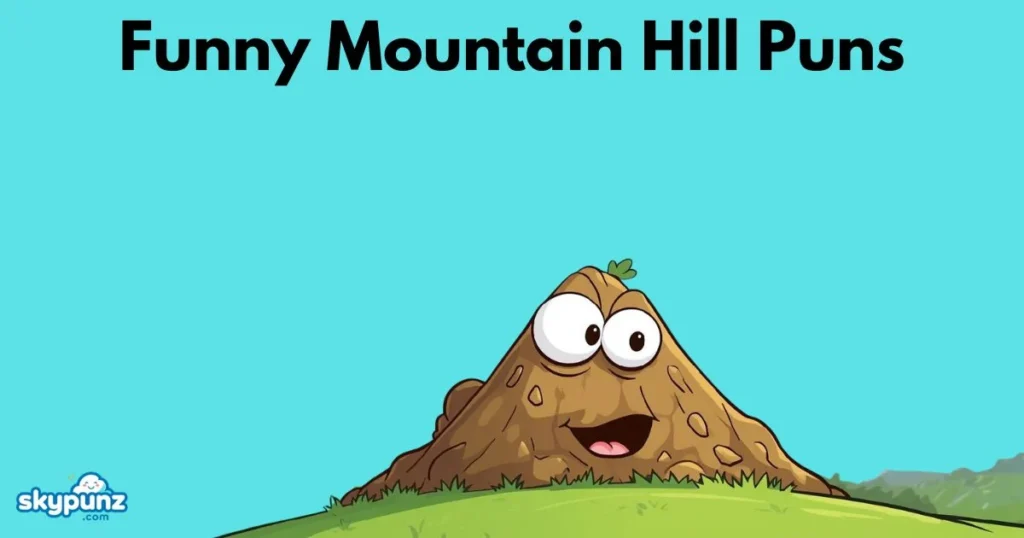 Funny Mountain Hill Puns