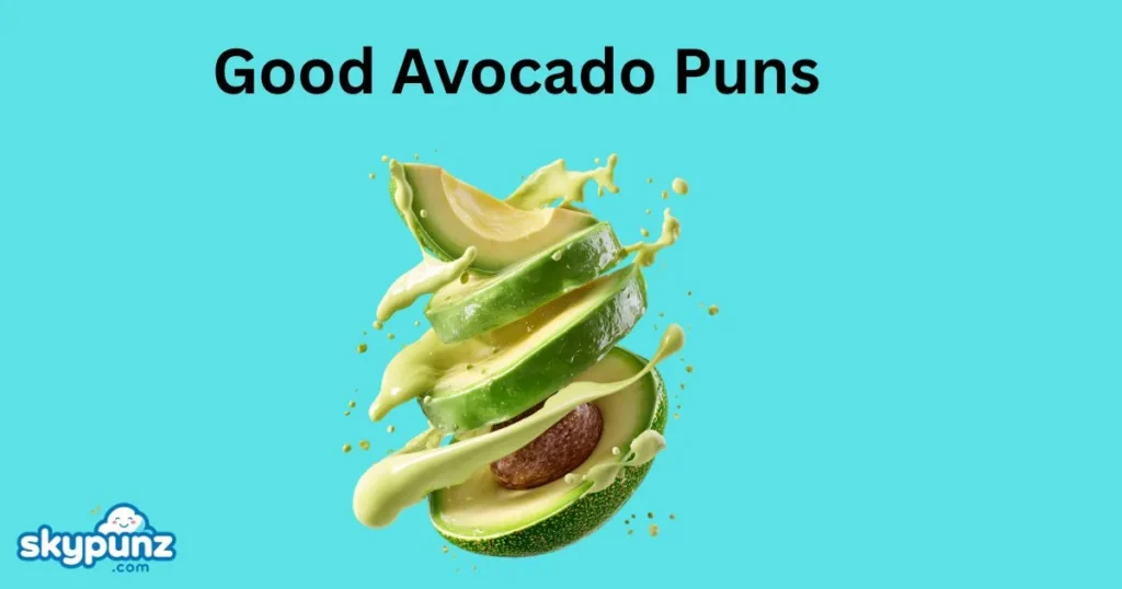Good Avocado Puns