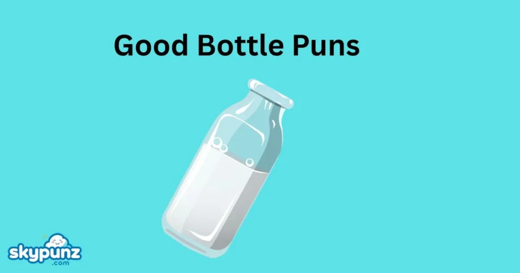 Good Funny Bottle Puns