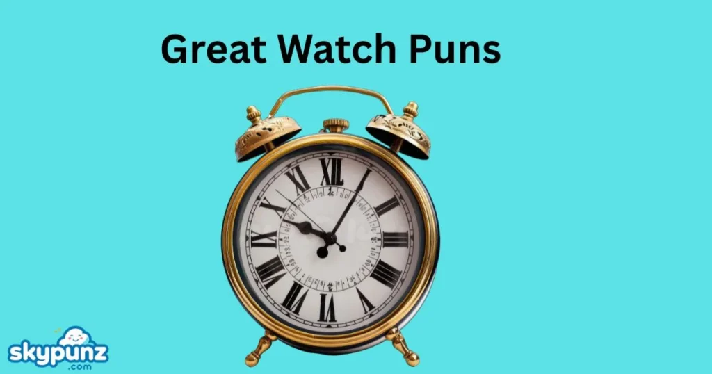 Great Watch Puns