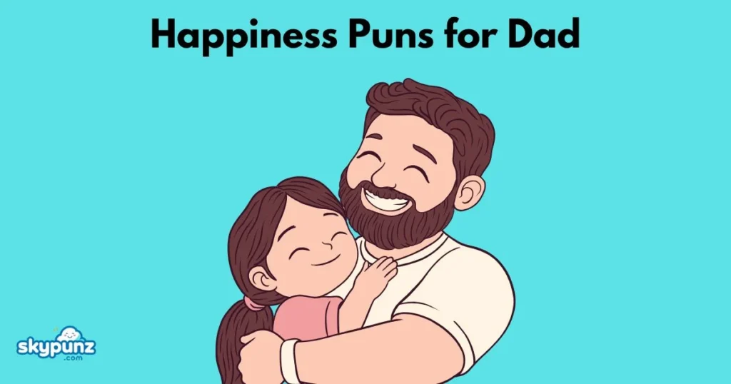 Happiness Puns For Dad