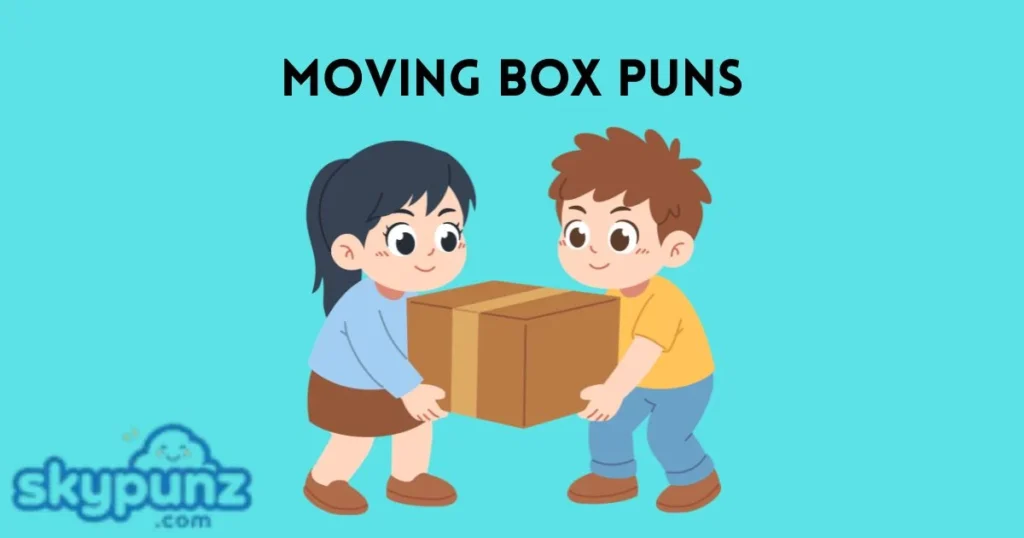 Moving Box Puns