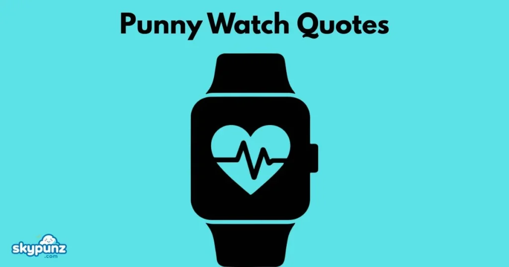 Punny Watch Quotes