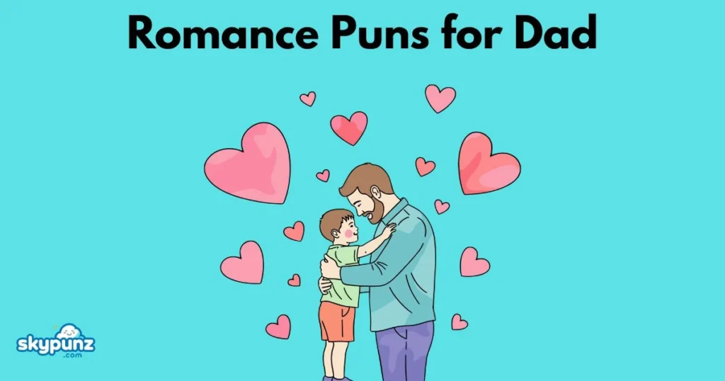 Romance Puns For Dad