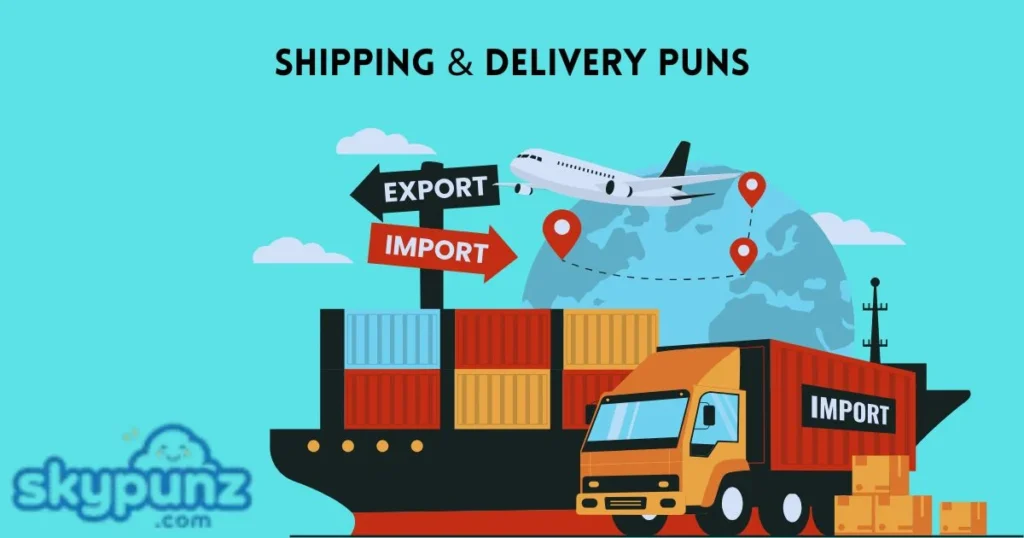 Shipping And Delivery Puns