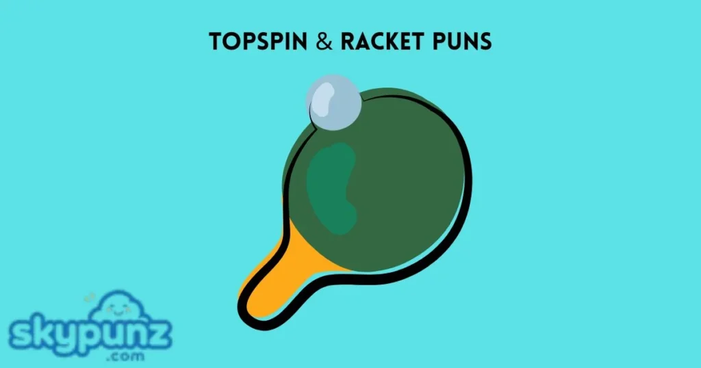 Topspin And Racket Puns