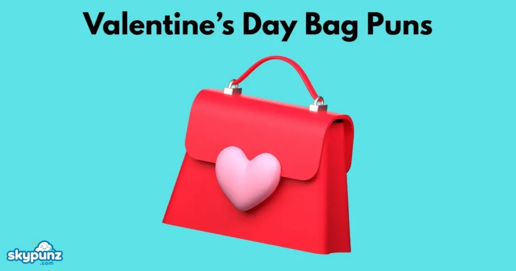Valentine’s Day Bag Puns
