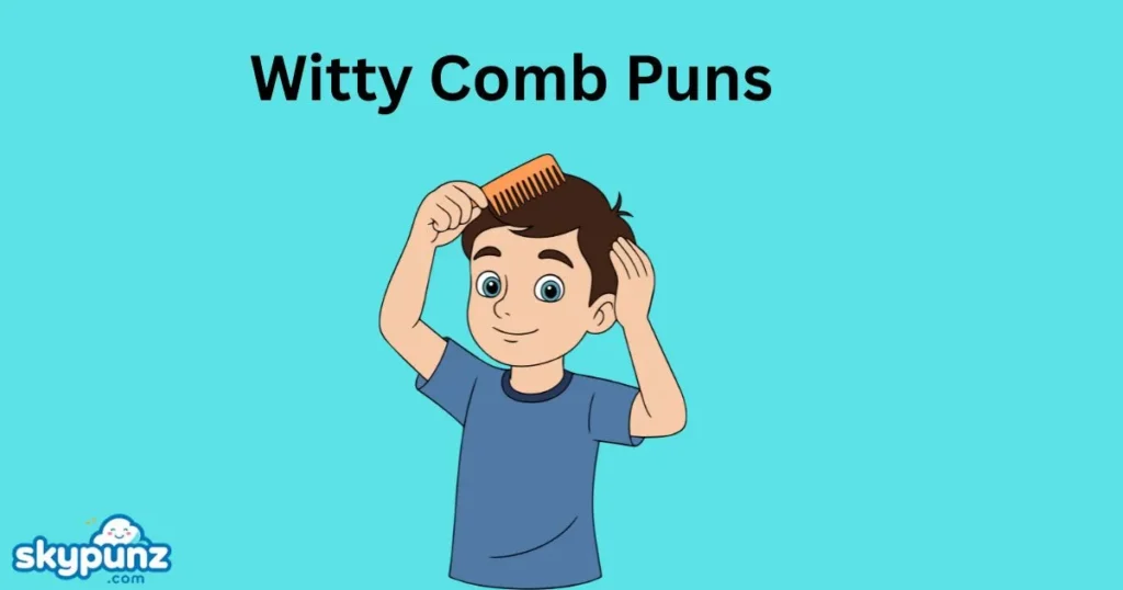 Witty Comb Puns