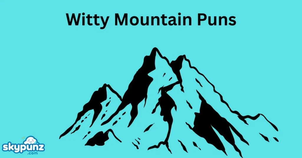Witty Mountain Puns