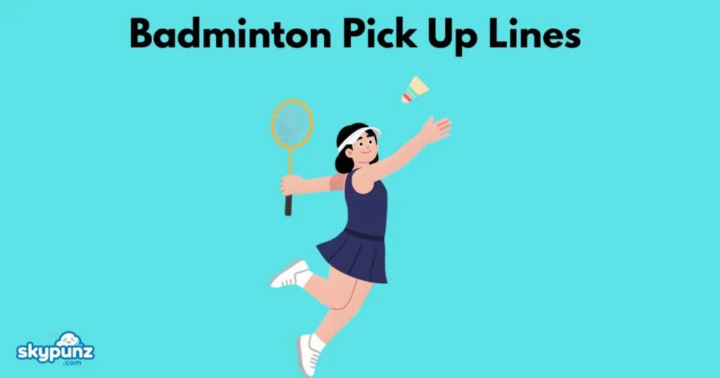 Badminton Pick Up Lines