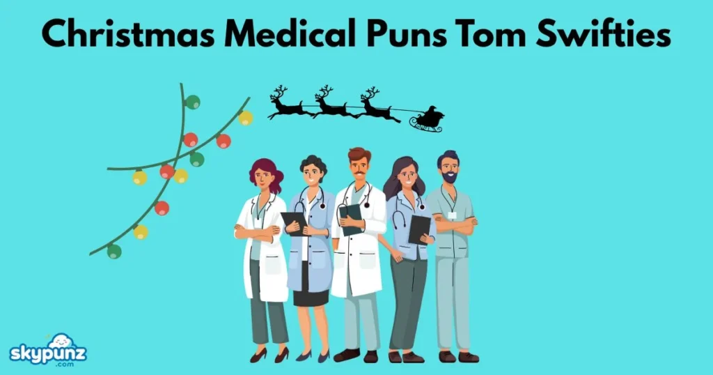 Christmas Medical Puns Tom Swifties