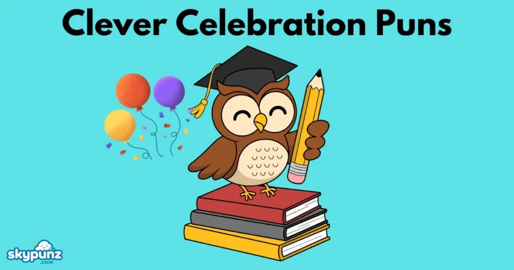 Clever Celebration Puns