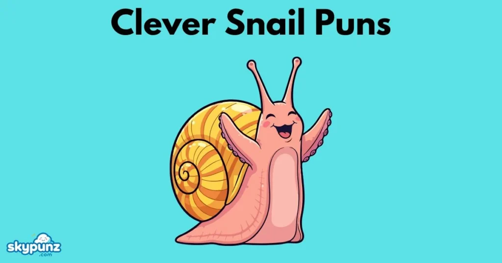 Clever Snail Puns