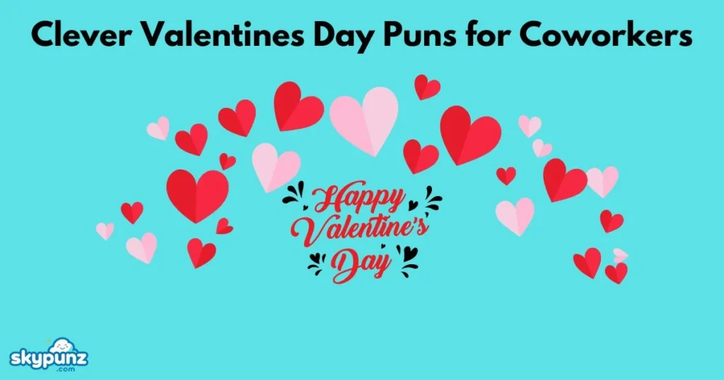 Clever Valentines Day Puns For Coworkers