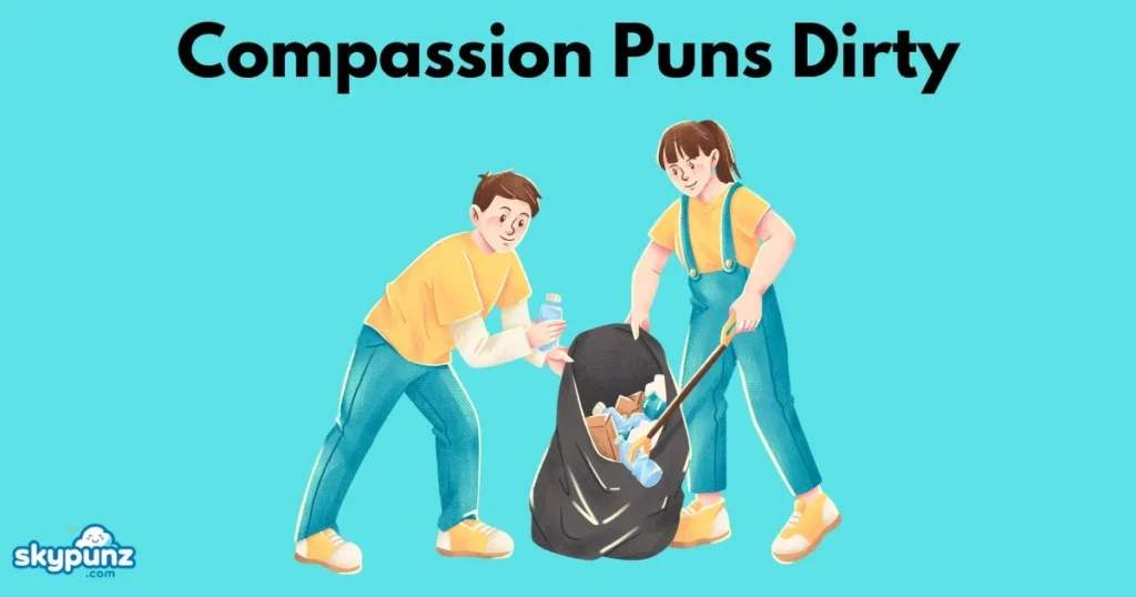 Compassion Puns Dirty