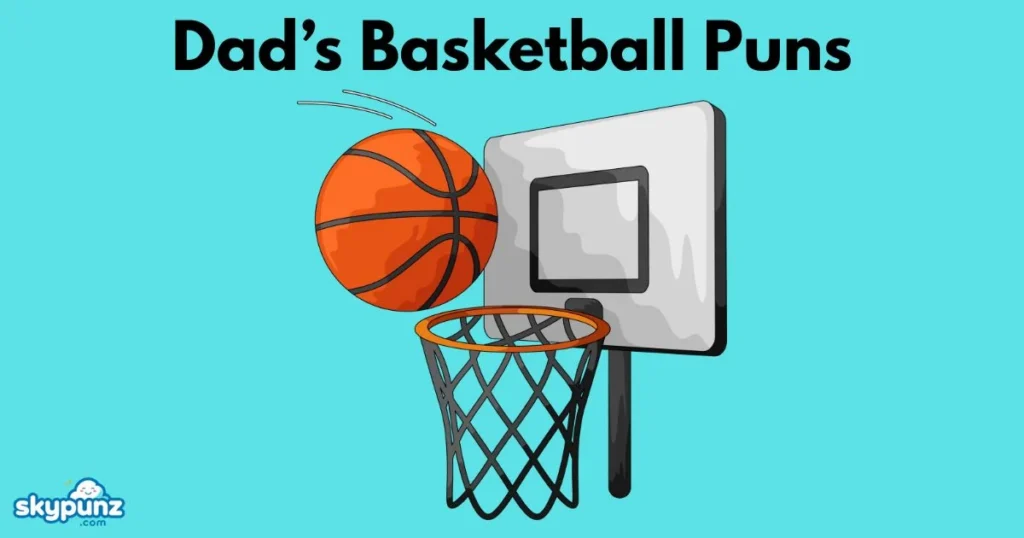 Dads Basketball Puns