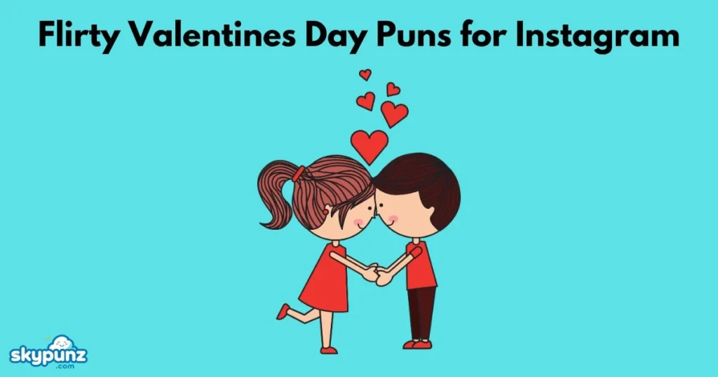 Flirty Valentines Day Puns For Instagram