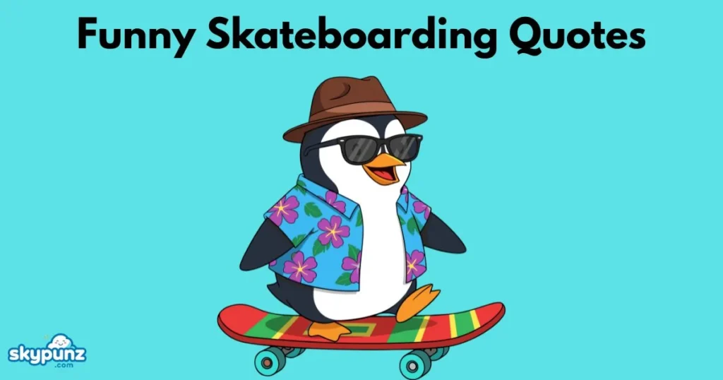 Funny Skateboarding Quotes