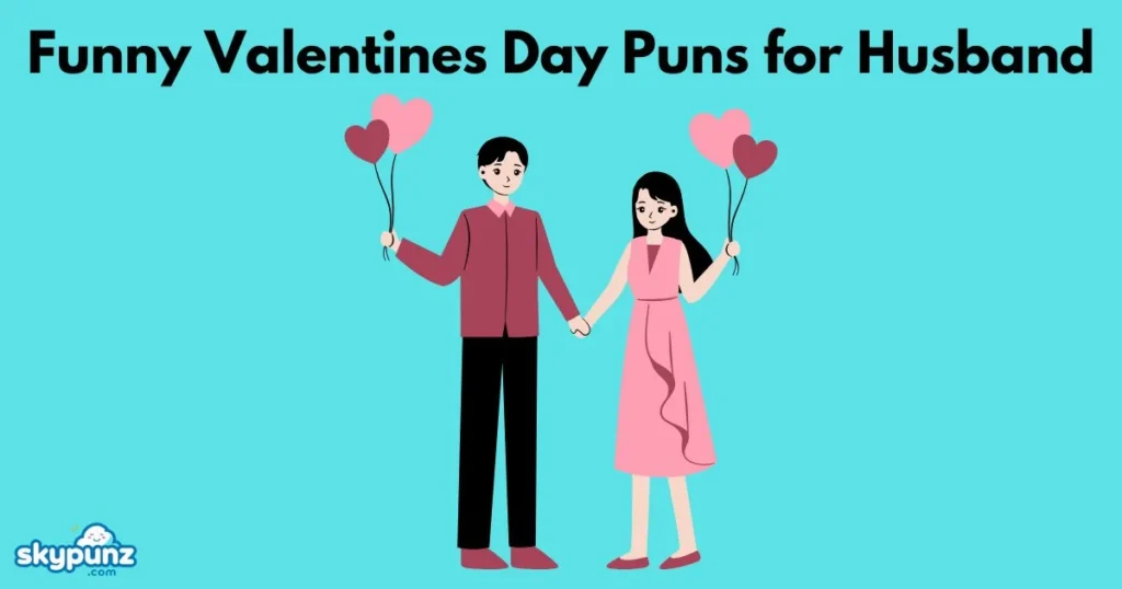 Funny Valentines Day Puns For Husband