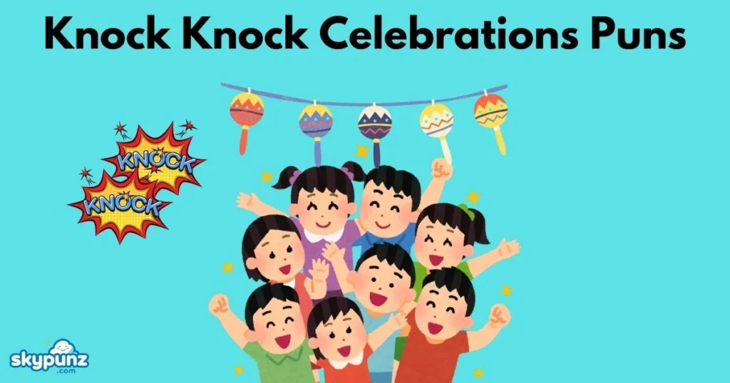 Knock Knock Celebrations Puns