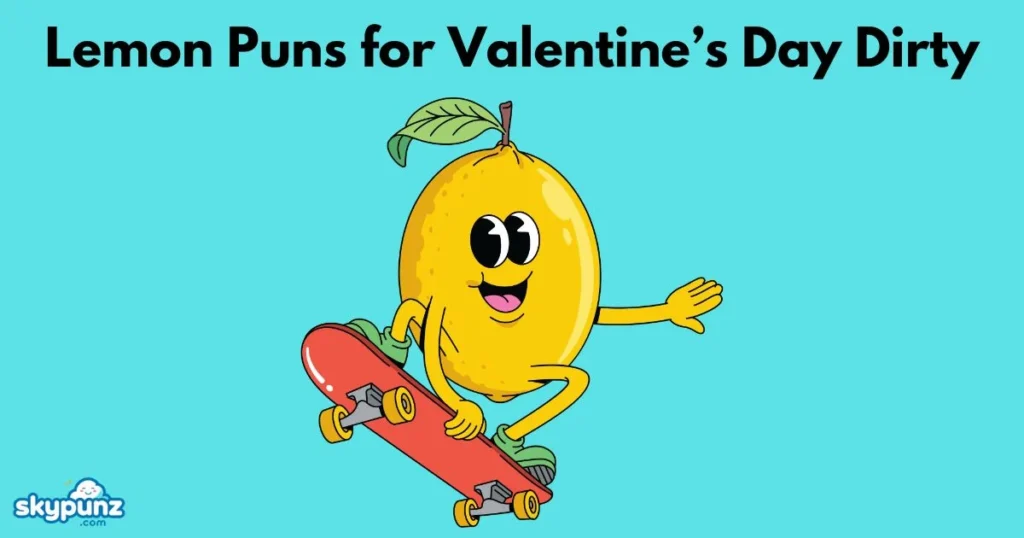 Lemon Puns For Valentines Day Dirty