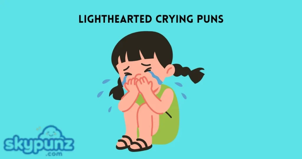 Lighthearted Crying Puns