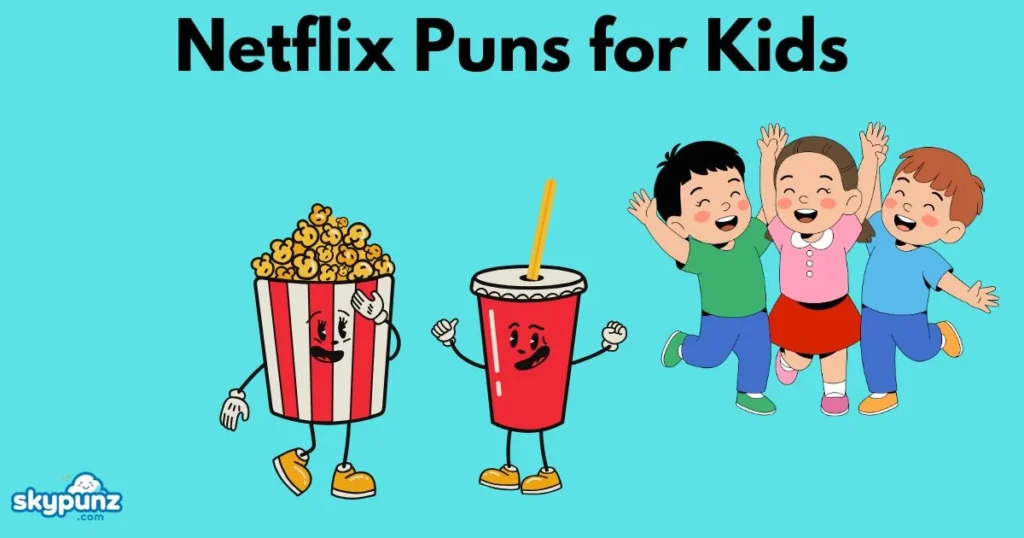 Netflix Puns For Kids