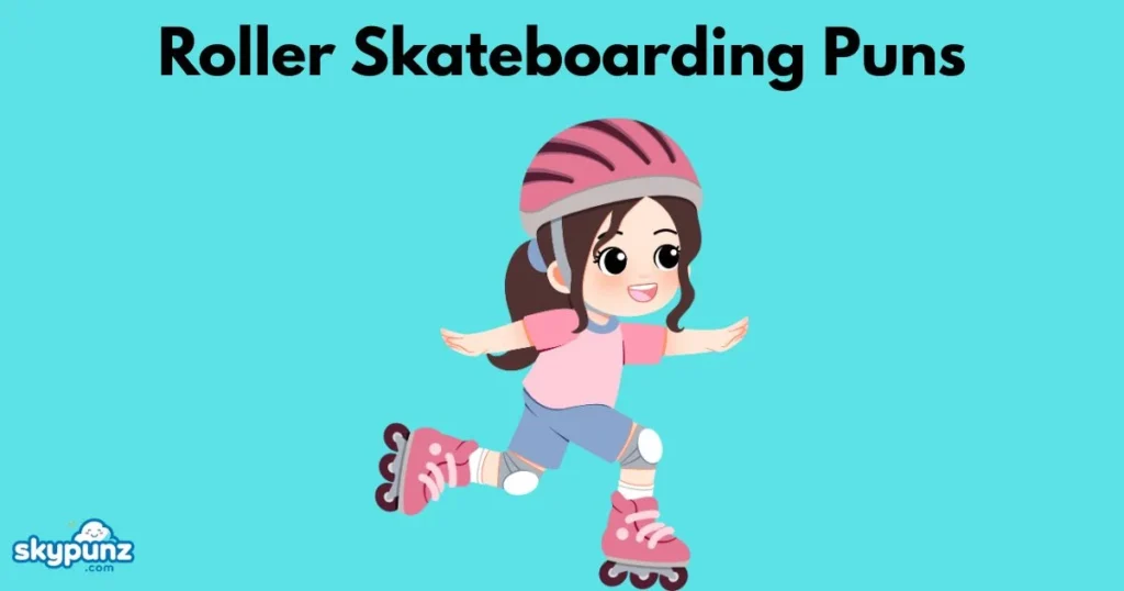 Roller Skateboarding Puns