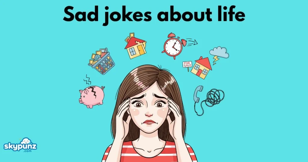 Sad Jokes About Life