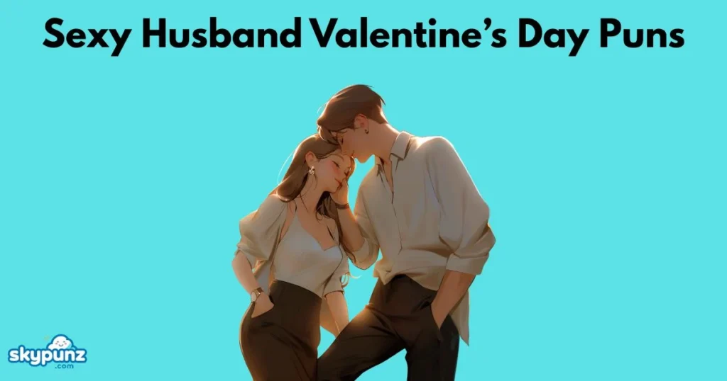 Sexy Husband Valentines Day Puns