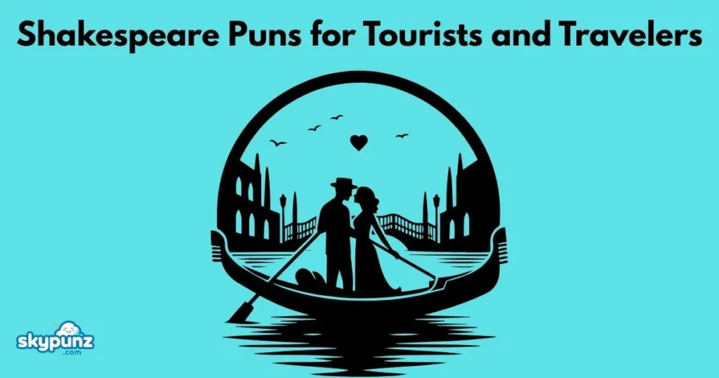 Shakespeare Puns For Tourists And Travelers