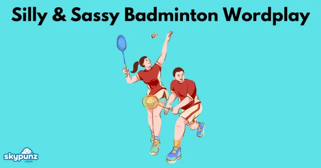 Silly And Sassy Badminton Wordplay