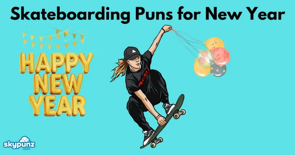Skateboarding Puns For New Year