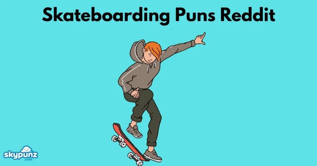 Skateboarding Puns Reddit