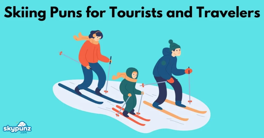 Skiing Puns For Tourists And Travelers