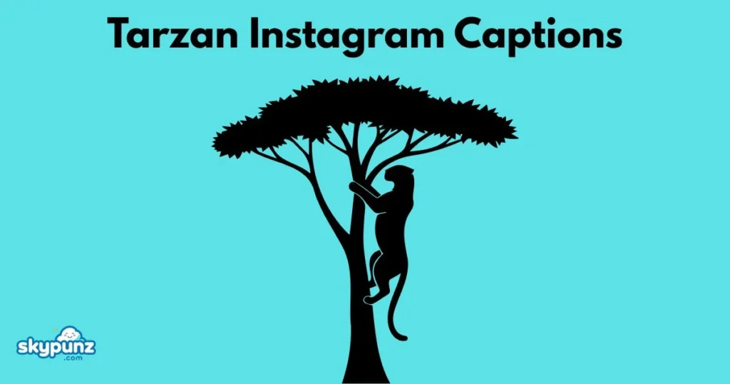 Tarzan Instagram Captions